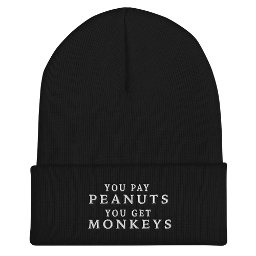 Cuffed Beanie / Tuque (You pay peanuts you get monkeys)