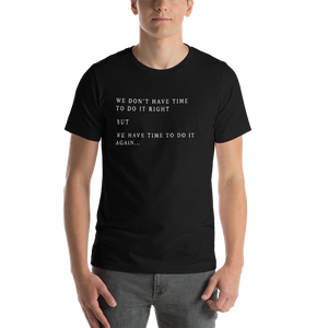 Short-Sleeve Unisex T-Shirt / T-shirt manche courtes (We don't have time...)
